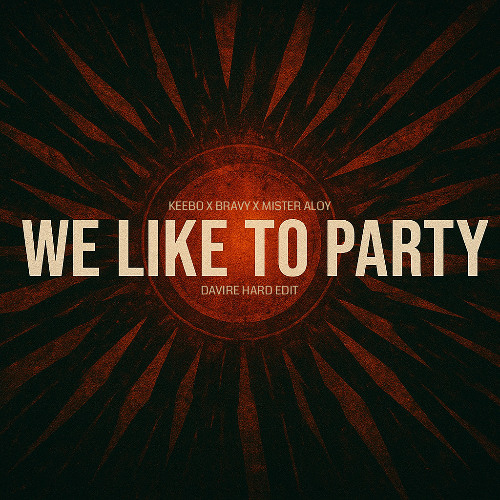 We Like To Party (Davire HARD Edit)