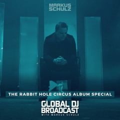 Markus Schulz - Global DJ Broadcast: The Rabbit Hole Circus Album Special