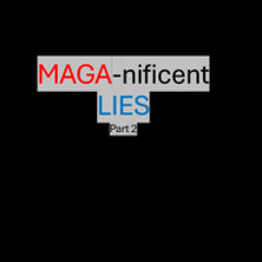 #10 MAGA-nificent LIES - Part 2