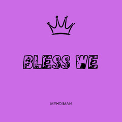 Mehdiman - Bless We