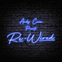 Andy Cain Presents - Re - Wired - Live @ The Invisible Wind Factory April 23