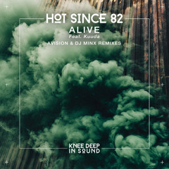 Stream Alive by Hot Since 82 | Listen online for free on SoundCloud
