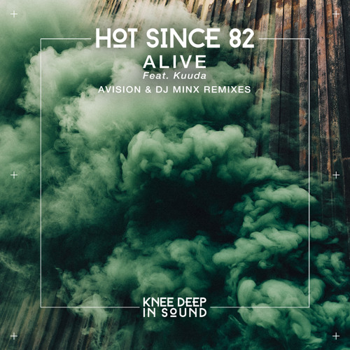 Stream Hot Since 82 | Listen to Alive playlist online for free on
