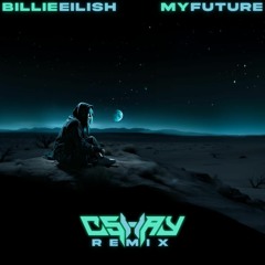 Billie Eilish - My Future (CShay remix)