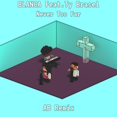 Blanca Feat. Brasel - Never Too Far (AB Remix)