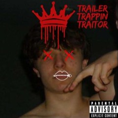 trailer trappin traitor