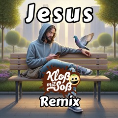 Jesus (Kloß Mit Soß Remix)