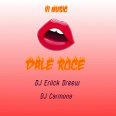 DJ Eriick Dreew ft. DJ Carmona-Dale roce