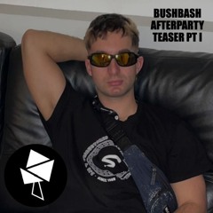 Bushbash Afterparty Teaser