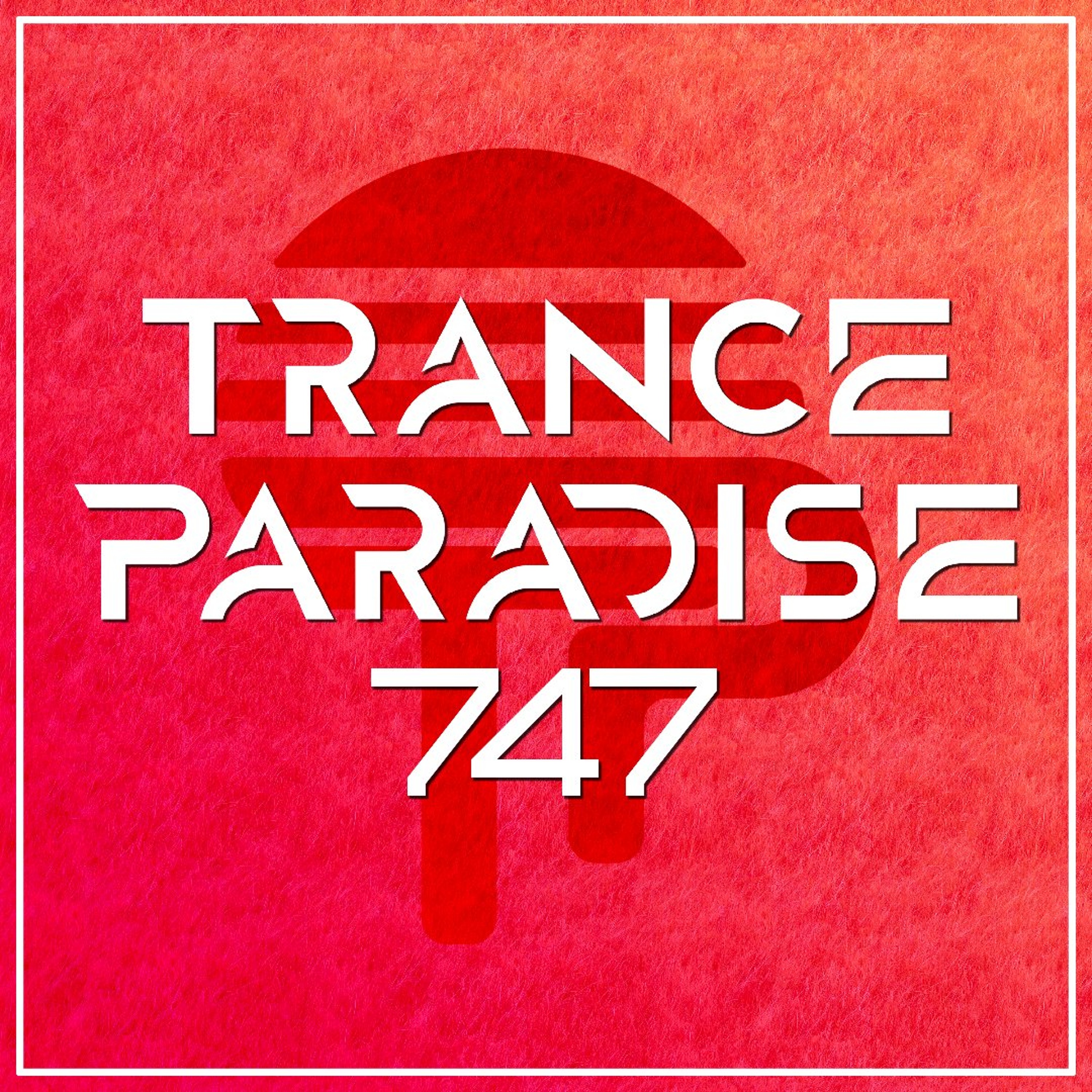 Trance Paradise 747 episode artwork