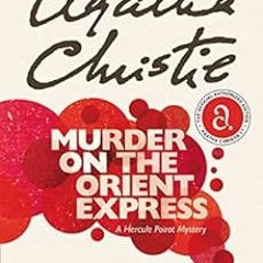 View PDF EBOOK EPUB KINDLE Murder on the Orient Express: A Hercule Poirot Mystery (He