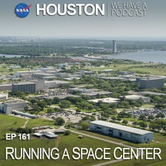 Houston We Have a Podcast: Running A Space Center