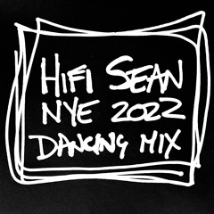 HIFI SEAN - NYE 2022 - DANCING MIX