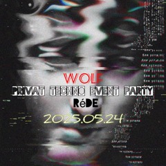WOLF - Réde Privat Techno  Event Party 2025.05.24
