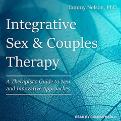 Read KINDLE 📨 Integrative Sex & Couples Therapy: A Therapist's Guide to New and Inno
