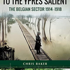 [Free] PDF 📥 From the Channel to the Ypres Salient: The Belgian Sector 1914 -1918 (B