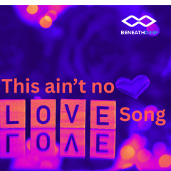 This ain't no Love Song