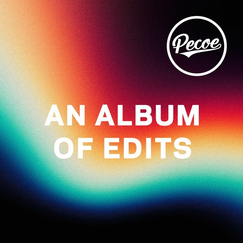 Pecoe - An Album Of Edits Mini - Mix - Available @ Bandcamp