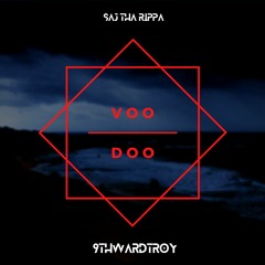 Saj Tha Rippa Ft. 9thwardTroy -Voodoo(Prod. By 11:01)