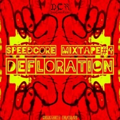 Defloration | Speedcore mixtape#4 | 05/02/21 | ITA