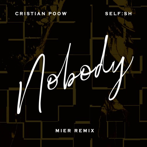 Cristian Poow & Self:sh - Nobody (Mier Remix) OUT NOW