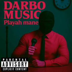 Playah Mane - Darbo Music