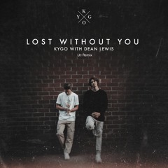 Kygo & Dean Lewis - Lost Without You (U.1 Remix)