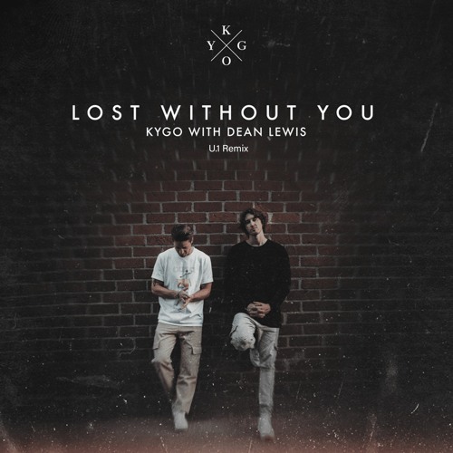 Kygo & Dean Lewis - Lost Without You (U.1 Remix)