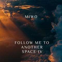 FOLLOW ME TO ANOTHER SPACE IV
