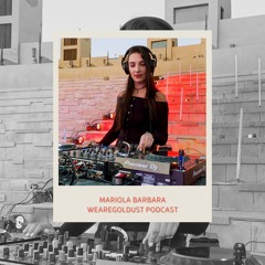 Mariola Barbara - Wearegoldust Podcast #23