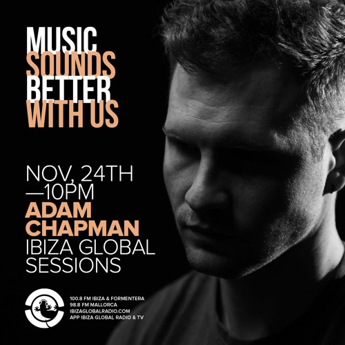 Adam Chapman - Ibiza Global Sessions - Nov 21