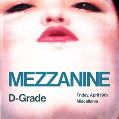 MEZZANINE : III 𝘋-𝘎𝘳𝘢𝘥𝘦