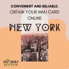 Convenient And Reliable: Obtain Your MMJ Card Online In New York