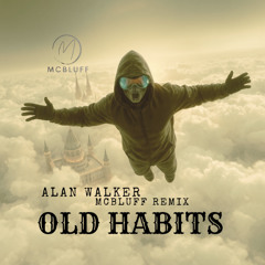 McBluff-Alan Walker-Old habits Remix