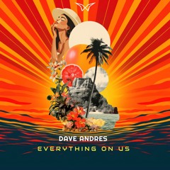 Dave Andres - Everything On Us (Original Mix)