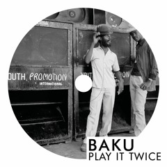 Baku - Play It Twice [Clip]