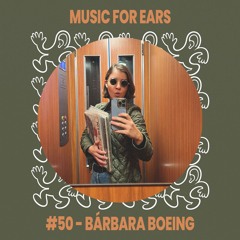 Music for Ears #50 - Bárbara Boeing 🇧🇷
