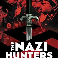 ❤️ Read The Nazi Hunters: How a Team of Spies and Survivors Captured the World's Most Notorious