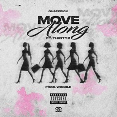Move Along Ft. Thirty2  (prod. wobble)