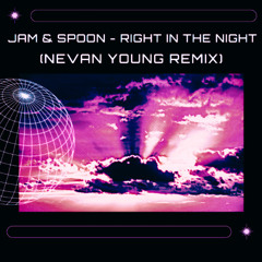 Jam N Spoon - Right In The Night (Nevan Young Rework)