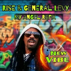 Rise & General Levy - My Angel ReFix