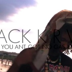 BLACK K R V Y - BITCH YOU AINT GOT NO GA$ MON$Y[BORED FREESTYLE]