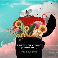 Jorja Smith x Preditah - On My Mind (Samos edit)[FREE DOWNLOAD]