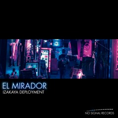 Izakaya Deployment - El Mirador [No Signal Records]