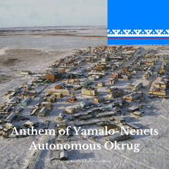 Anthem of Yamalo-Nenets Autonomous Okrug