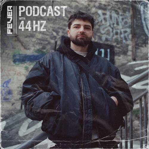 Fever Recordings Podcast 056 with 44hz