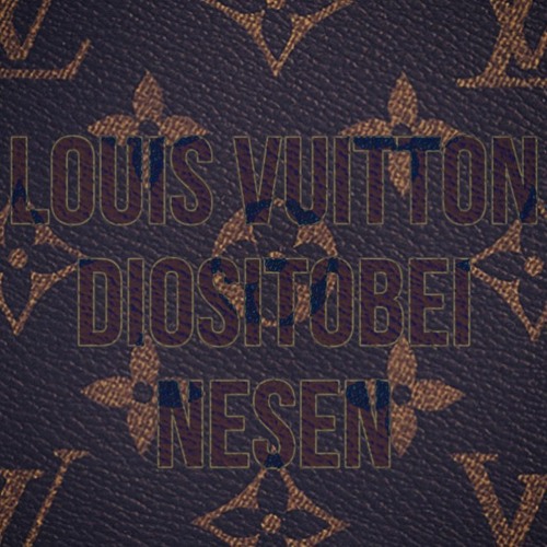Stream DIOSITOBEI - LOUIS VUITTON (PROD NESEN) by DiositoBei