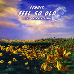 Fenris - Feel So Old (Total Balance Remix) - Original