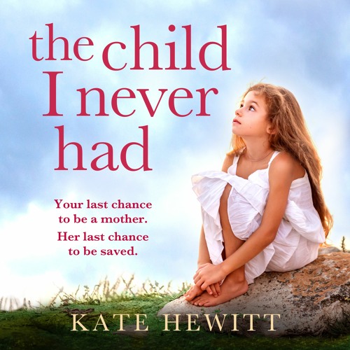The Child I Never Had by Kate Hewitt, narrated by Kate Handford