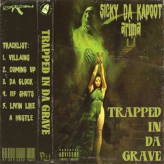 SICKY DA KAPOOT X .arima - TRAPPED IN DA GRAVE